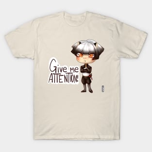Give me attention! T-Shirt